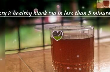 Black tea- Granny's healthy and spicy recipe