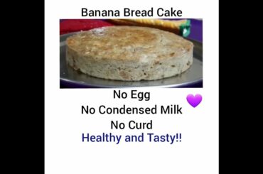 Eggless Homemade Banana Bread Cake|Healthy and Tasty-No Condensed Milk,Curd or Eggs|Lockdown Recipe|