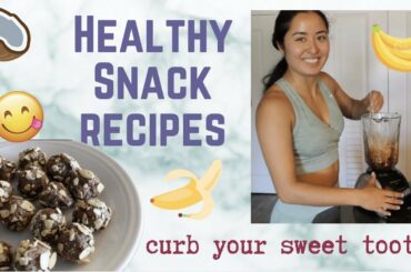 curb yo sweet tooth! / 3 healthy snack recipes