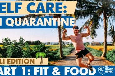 Self Care Quarantine: Bali (Pt.1 Workout & Healthy Recipes)