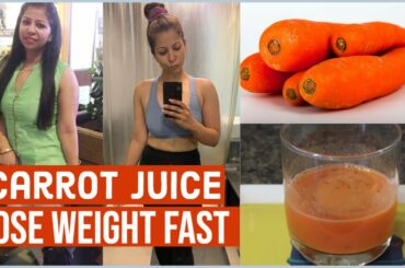 Lose Weight Fast With Carrot Juice in Summer! No-Diet No-Exercise | Fat to Fab Suman Pahuja
