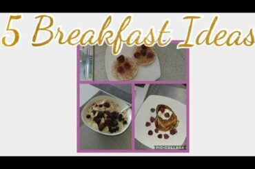 5 Healthy Breakfast Ideas!