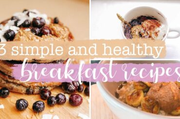 3 really simple & healthy breakfast recipes (includes ingredients)