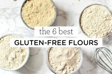 6 BEST GLUTEN-FREE FLOURS ‣‣ for all your baking recipes!