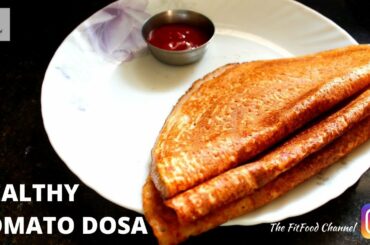 Healthy Tomato Dosa | Quick And Easy Dosa Recipe | Healthy Recipes During Lock Down