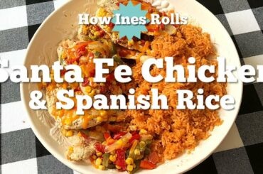 Santa Fe Chicken with Spanish Rice | Easy Dinner Ideas | *How Ines Rolls*