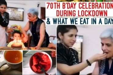 70th Birthday Celebration of My Mom During Lockdown | What We Eat In A Day | Family Time Vlog