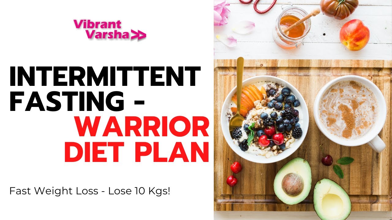 Intermittent Fasting Diet Plan – Warrior Diet for Fast Weight Loss in Hindi – Vibrant Varsha Intermittent Fasting Diet Plan – Warrior Diet for Fast Weight Loss in Hindi – Vibrant Varsha