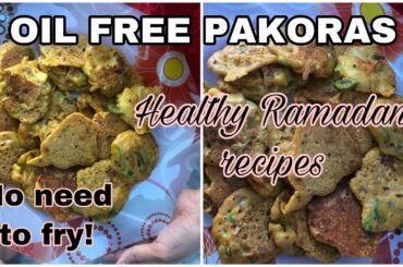 #iftarrecipes OIL FREE PAKORAS | healthy Ramadan recipes