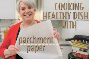 Cooking Healthy Dishes with Parchment Paper - Mamma Giuliana