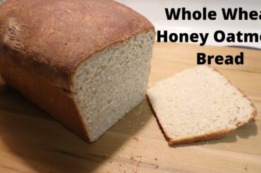 Whole Wheat Honey Oatmeal Bread/Healthy