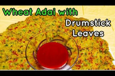 Wheat Adai with Drumstick Leaves||Healthy breakfast Recipe||