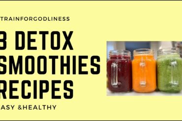 3 DETOX SMOOTHIES RECIPES (for weight loss, detox, hair and skin glow and cleanse) easy and healthy