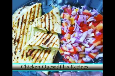 Chicken Quesadillas Recipes | Tortilla Bread