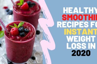 Healthy Smoothy Recipes For INSTANT Weight Loss In 2020