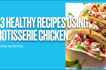13 Healthy Recipes Using Rotisserie Chicken