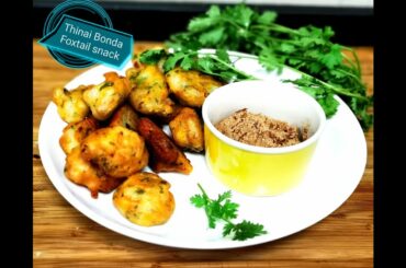 Thinai Snack Time Recipe | Foxtail Millet Bonda | Healthy Snack Recipe