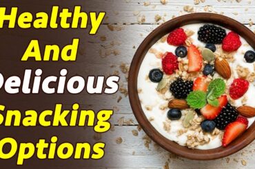 Healthy Snacks That You Can Eat To Avoid Weight Gain