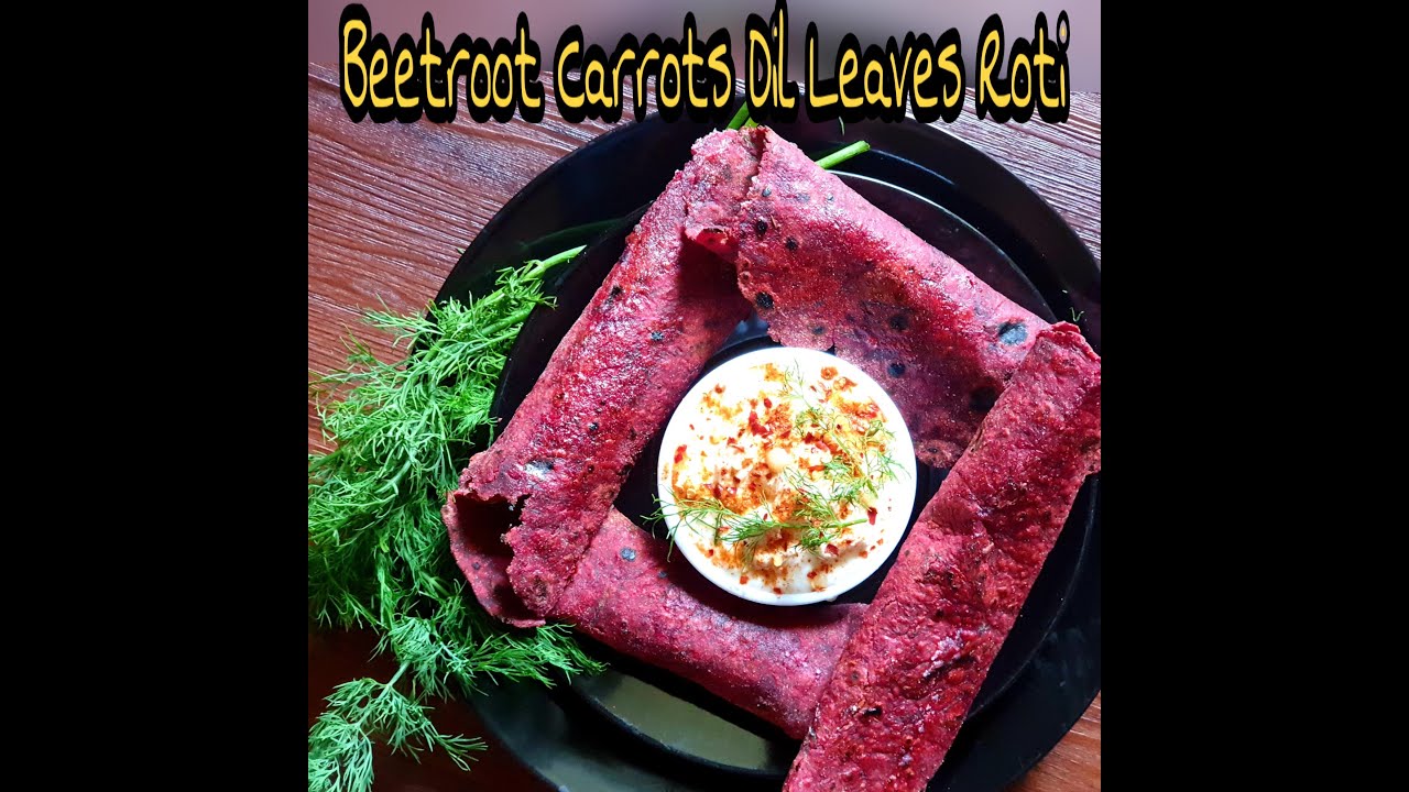 Beetroot Carrots Dil Leaves Roti | Colorful & Healthy Chapati | Naturally Colored Flatbread Recipe Beetroot Carrots Dil Leaves Roti | Colorful & Healthy Chapati | Naturally Colored Flatbread Recipe