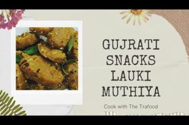 Gujarati Snacks | Doodhi/Lauki Muthia Recipe| Easy And Healthy