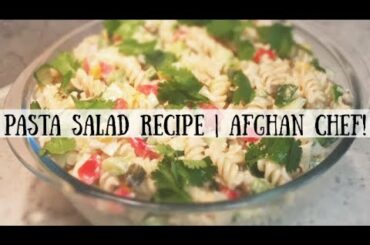 PASTA SALAD RECIPE | Afghan Chef!