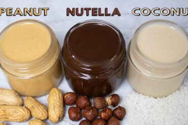 3 Healthy Nut Butter/Spreads Recipes: Peanut butter, Nutella, Coconut butter |Homemade |Vegan