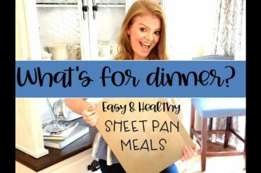 WHAT'S FOR DINNER // HEALTHY AND EASY// SHEET PAN MEALS