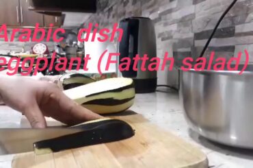Fattah eggplant salad Arabic dish .healthy  recipe