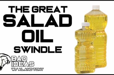 The Great Salad Oil Swindle - Bad Ideas
