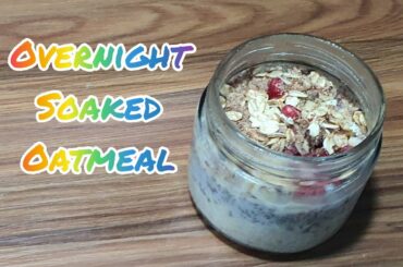 Overnight soaked Oatmeal |Healthy breakfast recipe | Guilt free breakfast | Oatmeal