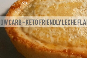 LOW CARB -KETO FRIENDLY LECHE FLAN EASY RECIPE