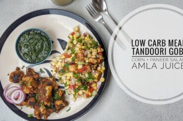 Low Carb Veg Lunch /Dinner ideas | Corn Paneer Salad | Pan Fried Tandoori Gobi | Weight loss Recipes