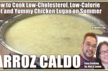 How to Cook Low-Cholesterol, Low-Calorie Hot and Yummy Arroz Caldo | Chicken Lugao | Easy Cooking
