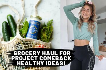 GROCERY HAUL FOR PROJECT COMEBACK | Healthy ideas! Vlog!