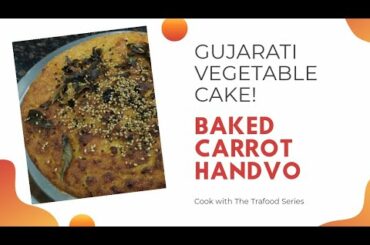 Gujarati Vegetable Lentil Cake | Baked Carrot Handvo | Healthy Snacks Recipe
