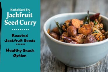Jackfruit Seed Curry | Roasted Jackfruit Seeds (Healthy Snack) | How to Cook Jackfruit Seeds
