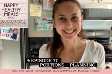 Episode 77 | Portioning + Planning | Happy Healthy Meals with Risa Auger