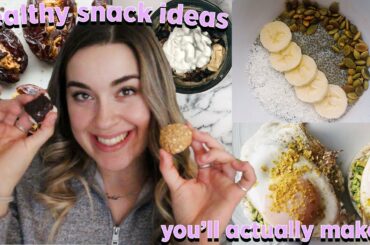 healthy snack ideas you'll ACTUALLY make...