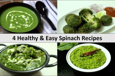 4 Healthy & Easy Spinach Recipes l 4 Quick & Easy Palak Recipes l Shruti's Gourmet Kitchen