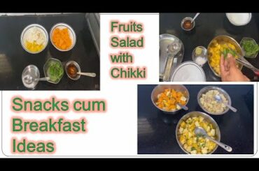Snacks cum Breakfast Ideas - Fruits Salad with Chikki
