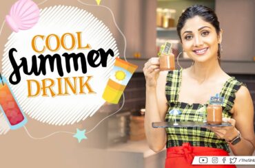 Cool Summer Drink | Shilpa Shetty Kundra | Healthy Recipes | The Art Of Loving Food