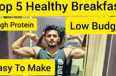 Top 5 Easy And Healthy Breakfast|| High Protein Diet||Low Budget Breakfast||Zero Preparation time.