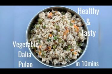 Vegetable Dalia / Broken wheat Pulao Recipe | Healthy Recipes | How to make Broken wheat Pulao