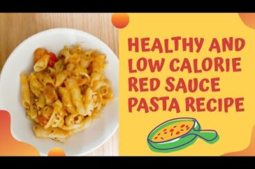 How To Make HEALTHY AND LOW CALORIE RED SAUCE PASTA | Easy Red Sauce Pasta Recipe | Kinnari Ashar