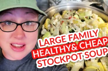SUPER MEGA HEALTHY "Freestyle" Stockpot Soup | LARGE FAMILY MEALS ON A BUDGET | TONS of VEGGIES!!