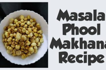 Masala Phool Makhana | Healthy Snack Recipe | Healthy Weight Loss Snack