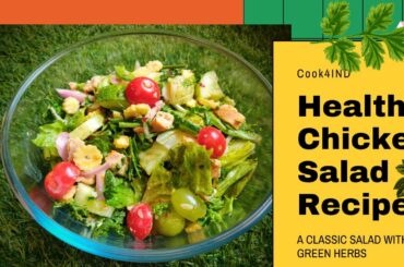 Classic Chicken Salad Recipe With Lots Of Green Herbs | Quick and Healthy Salad Recipe | Cook4IND