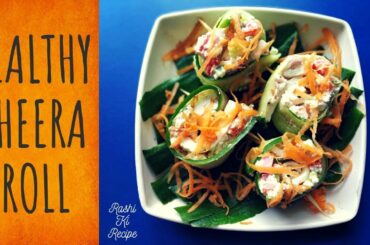 Kheera Roll | Healthy Kheera Roll | Healthy Roll Recipe | Rashi ki Recipe