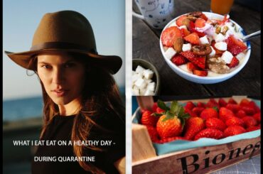 WHAT I EAT ON A HEALYHY DAY - DURING QUARANTINE