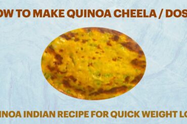 QUINOA CHEELA FOR WEIGHT LOSS | QUINOA DOSA | QUINOA RECIPES INDIAN QUINOA CHILLA - R Sridevi Online